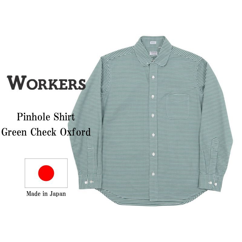 WORKERS ワーカーズ Pinhole Shirt, Green Check Oxford ピンホールシャツ グリーンチェックオックスフォード
